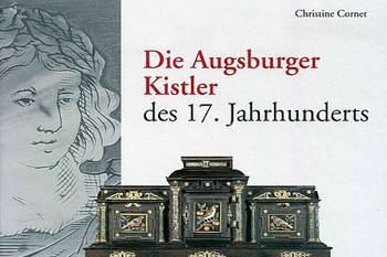 Band 5  Die Augsburger Kistler des 17. Jahrhunderts, Christine Cornet - 2015, Leider vergriffen