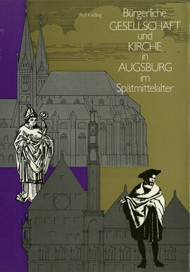 Bürgerliche Gesellschaft und Kirche in Augsburg im Spätmittelalter