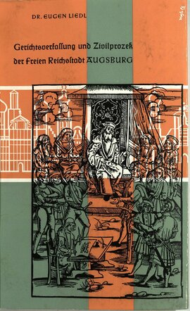 Gerichtsverfassung und Zivilprozeß der Freien Reichsstadt Augsburg