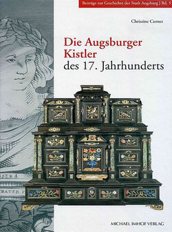 Die Augsburger Kistler des 17. Jahrhunderts