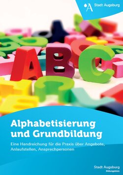 Alphabetisierung und Grundbildung: Eine Handreichung für die Praxis über Angebote, Anlaufstellen, Ansprechpersonen