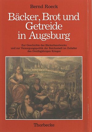 Bäcker, Brot und Getreide in Augsburg