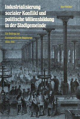 Industrialisierung, sozialer Konflikt und politische Willensbildung in der Stadtgemeinde