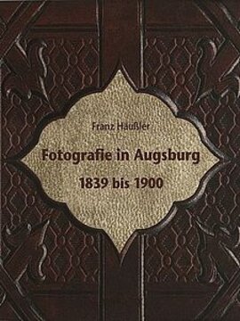 Fotografie in Augsburg 1839 bis 1900