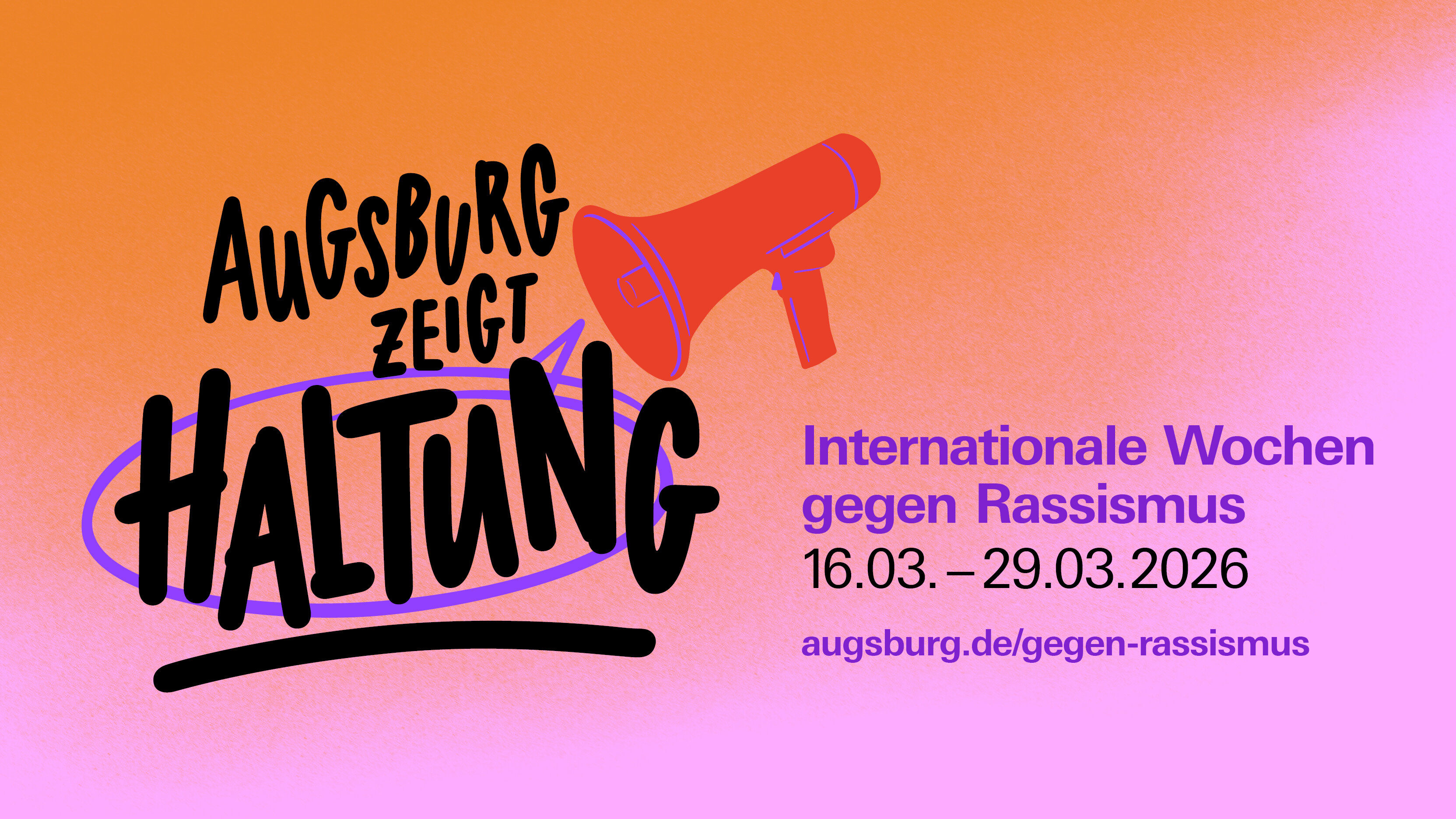 Das Bild zeigt einen Schwarzen Schriftzug Augsburg zeigt Haltung. Daneben ist ein großes Rotes Megafon. Rechts daneben steht Internationale Wochen gegen Rassismus 16. März bis 29. März 2026