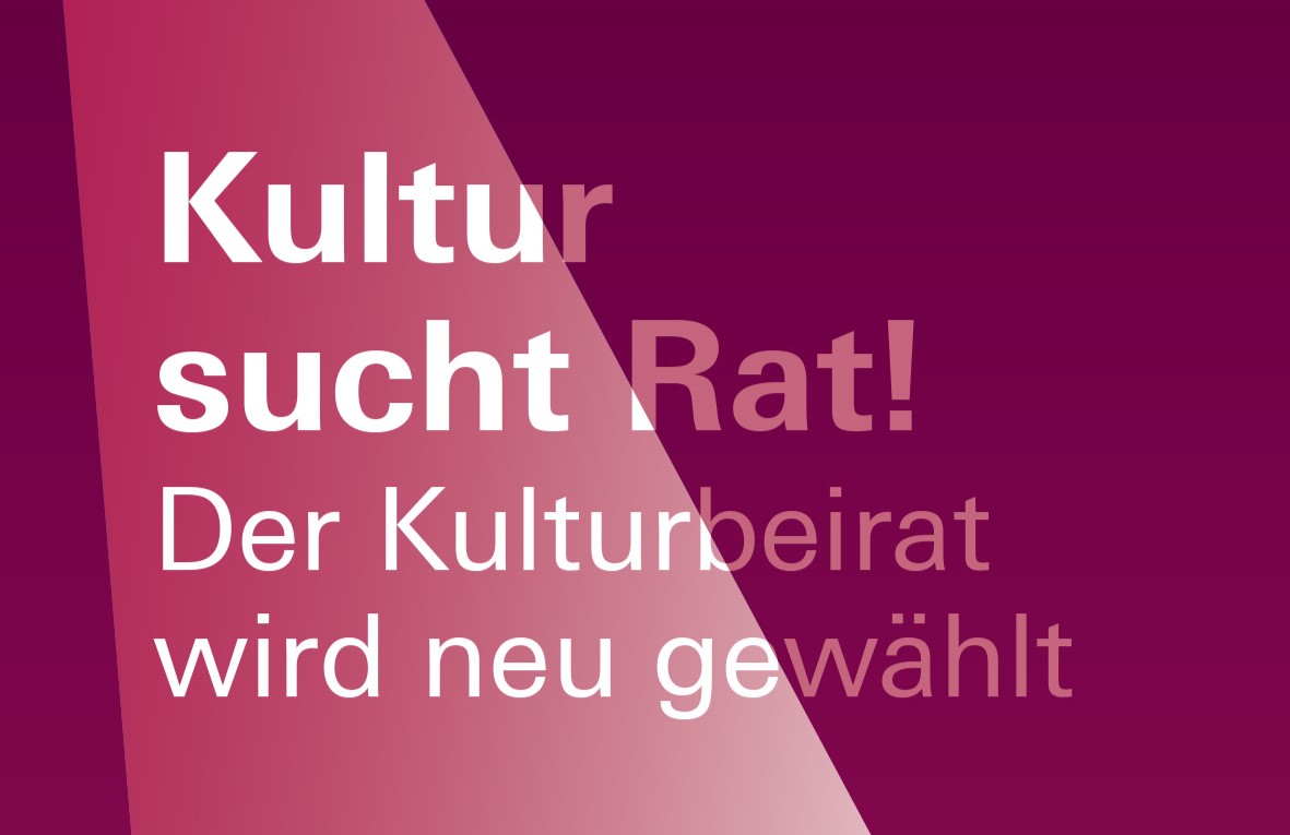 Weißer Text auf pinkem Hintergrund: "Kultur sucht Rat! Der Kulturbeirat wird neu gewählt"