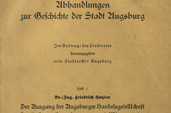  Band 1 Der Ausgang der Augsburger Handelsgesellschaft David Haug, Hans Langnauer und Mitverwandte Friedrich Haßler - 1928 Leider vergriffen 