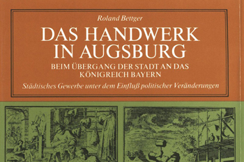  Band 25 Das Handwerk in Augsburg beim Übergang der Stadt an das Königreich Bayern Roland Bettger - 1979 21,80 € 