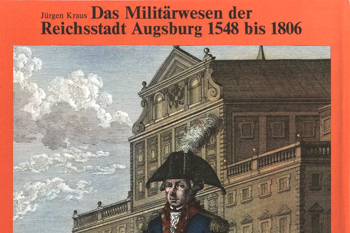  Band 26 Das Militärwesen der Reichsstadt Augsburg 1548-1806 Jürgen Kraus - 1980 38,80 € 