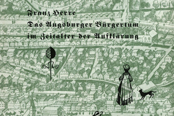  Band 6 Das Augsburger Bürgertum im Zeitalter der Aufklärung Franz Herre - 1951 9,80 € 