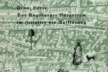  Band 6 Das Augsburger Bürgertum im Zeitalter der Aufklärung Franz Herre - 1951 9,80 € 