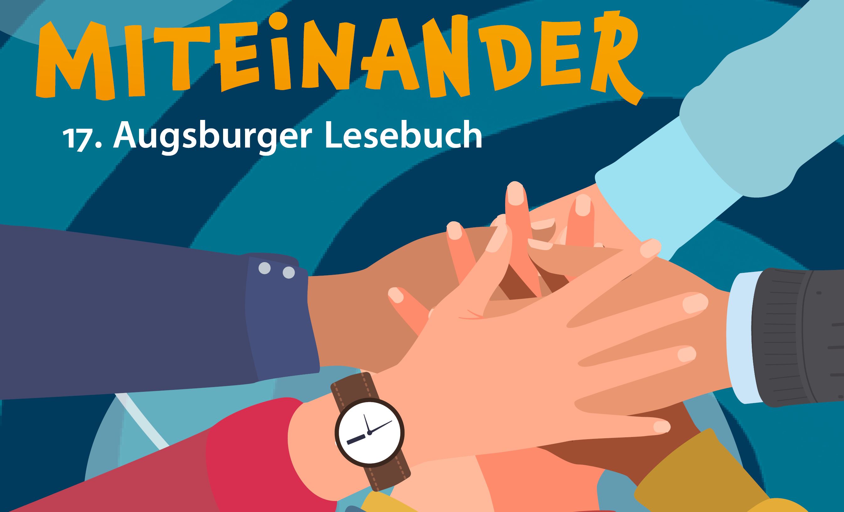 „Miteinander“ - Thema des 17. Augsburger Lesebuchs „Miteinander“ - Thema des 17. Augsburger Lesebuchs